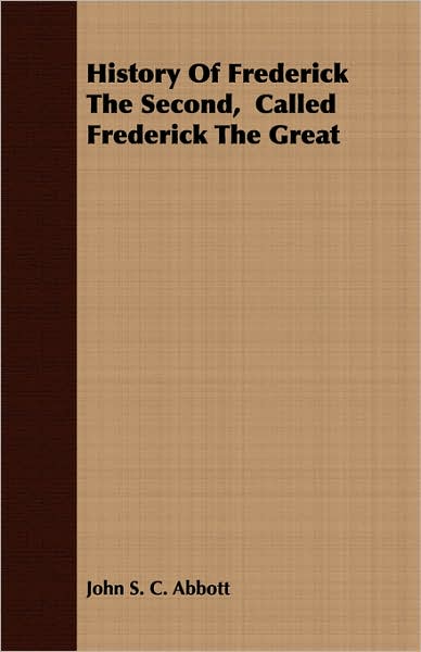 History Of Frederick The Second, Called Frederick The Great