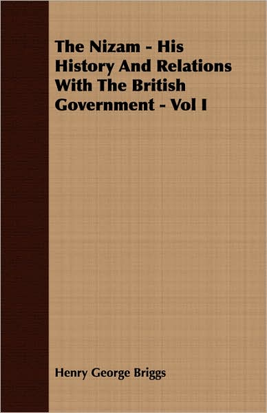 The Nizam - His History And Relations With The British Government - Vol I