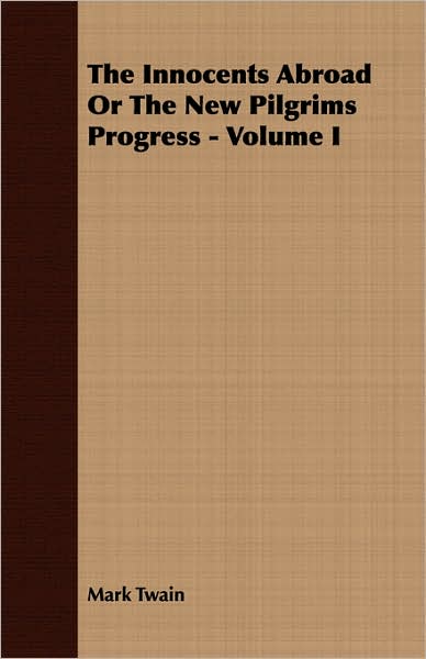 The Innocents Abroad Or The New Pilgrims Progress - Volume I