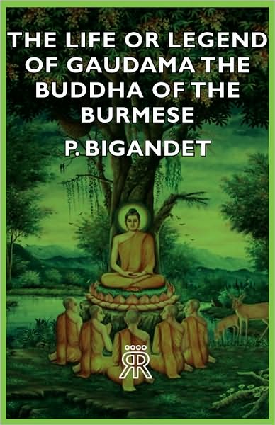The Life Or Legend Of Gaudama - The Buddha Of The Burmese
