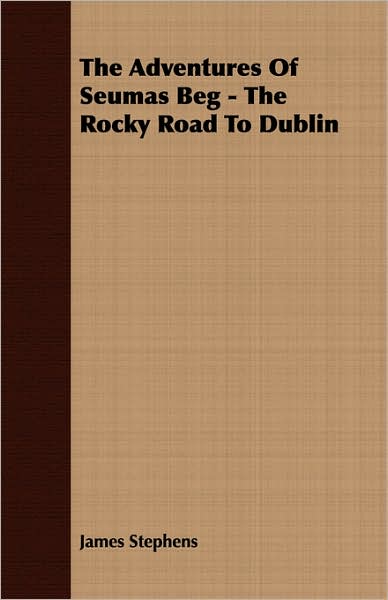 Adventures of Seumas Beg - the Rocky Road to Dublin