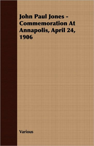 John Paul Jones - Commemoration at Annapolis, April 24 1906