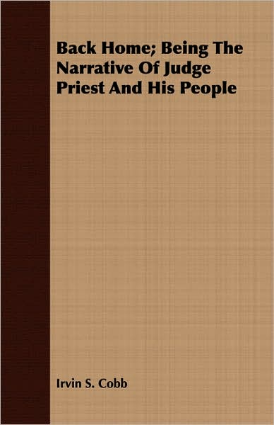 Back Home; Being The Narrative Of Judge Priest And His People