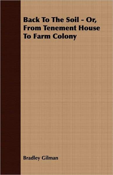 Back To The Soil - Or, From Tenement House To Farm Colony
