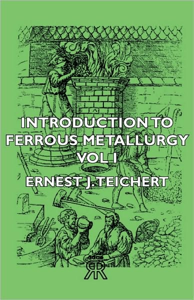 Introduction To Ferrous Metallurgy - Vol I