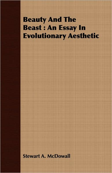 Beauty And The Beast : An Essay In Evolutionary Aesthetic