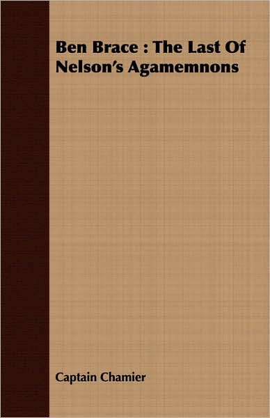 Ben Brace : The Last Of Nelson's Agamemnons