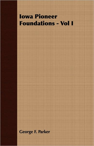Iowa Pioneer Foundations - Vol I