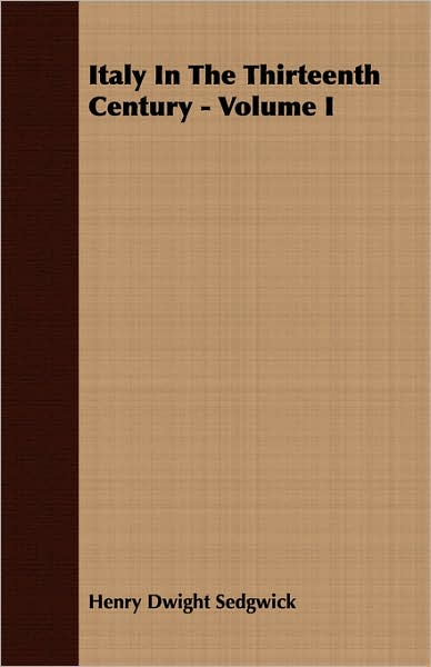 Italy In The Thirteenth Century - Volume I