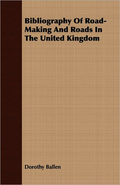 Bibliography Of Road-Making And Roads In The United Kingdom