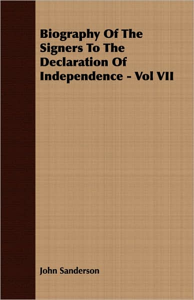 Biography Of The Signers To The Declaration Of Independence - Vol Vii