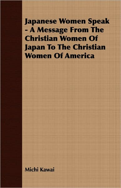 Japanese Women Speak - A Message From The Christian Women Of Japan To The Christian Women Of America