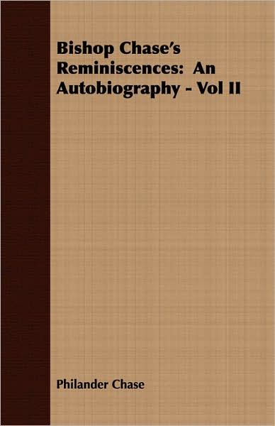 Bishop Chase's Reminiscences: An Autobiography - Vol II