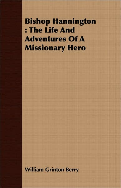 Bishop Hannington : The Life And Adventures Of A Missionary Hero