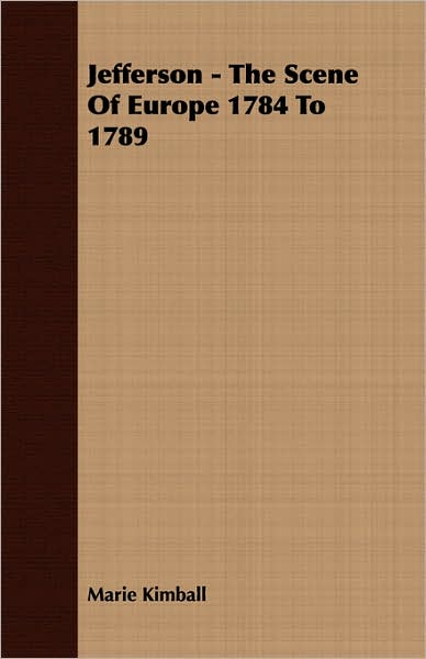 Jefferson - The Scene Of Europe 1784 To 1789