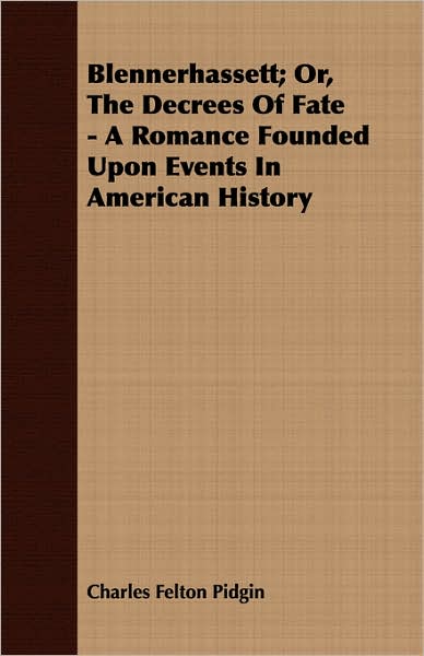 Blennerhassett; Or, The Decrees Of Fate - A Romance Founded Upon Events In American History