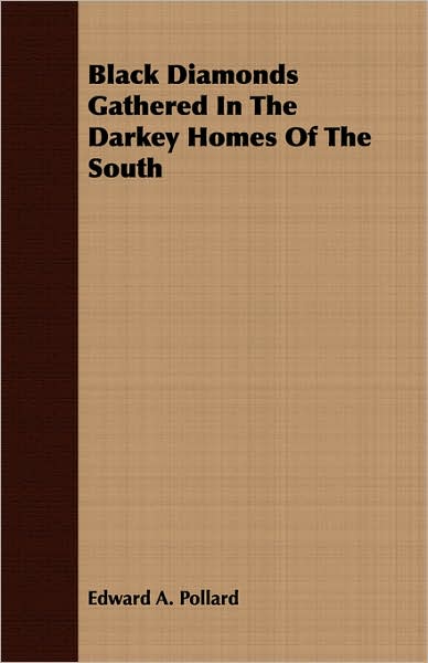 Black Diamonds Gathered In The Darkey Homes Of The South