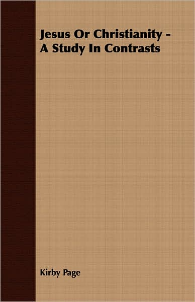Jesus Or Christianity - A Study In Contrasts