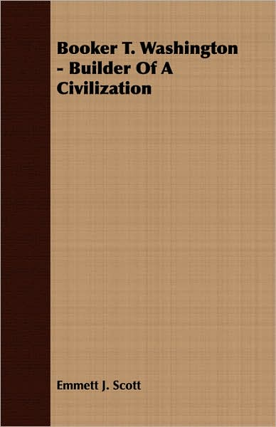 Booker T. Washington - Builder Of A Civilization
