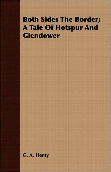 Both Sides The Border; A Tale Of Hotspur And Glendower