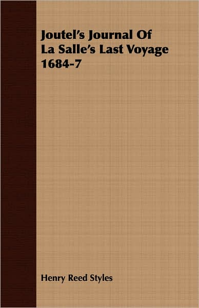 Joutel's Journal Of La Salle's Last Voyage 1684-7