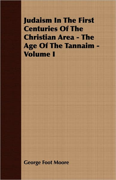Judaism in the First Centuries of the Christian Area: The Age of the Tannaim - Volume I