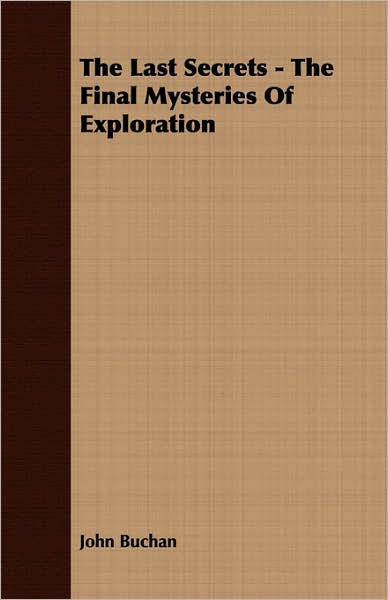 The Last Secrets - The Final Mysteries Of Exploration