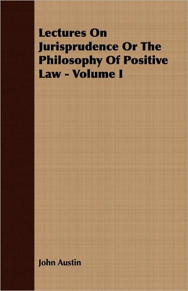 Lectures On Jurisprudence Or The Philosophy Of Positive Law - Volume I