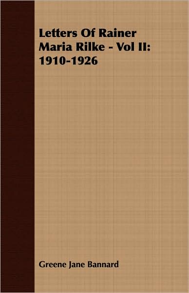 Letters of Rainer Maria Rilke, Vol II: 1910-1926
