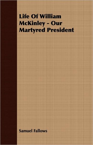 Life Of William McKinley - Our Martyred President