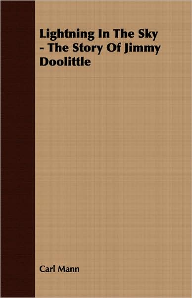 Lightning In The Sky - The Story Of Jimmy Doolittle