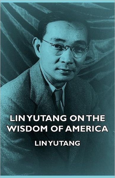 Lin Yutang On The Wisdom Of America