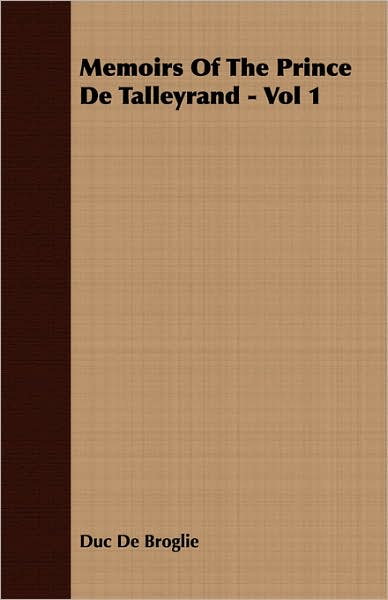 Memoirs Of The Prince De Talleyrand - Vol 1