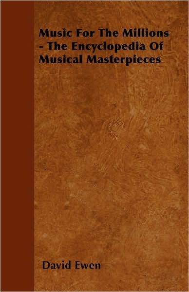 Music For The Millions - The Encyclopedia Of Musical Masterpieces
