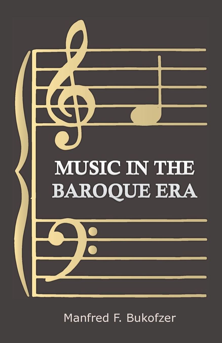 Music In The Baroque Era - From Monteverdi To Bach