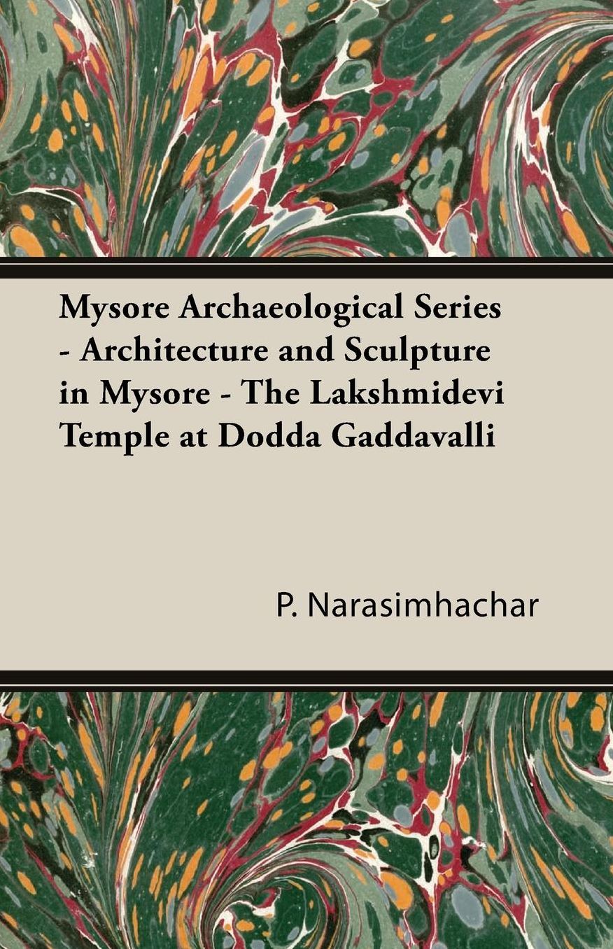 Mysore Archaeological Series - Architecture And Sculpture In Mysore - The Lakshmidevi Temple At Dodda Gaddavalli