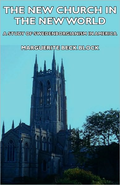 The New Church In The New World - A Study Of Swedenborgianism In America