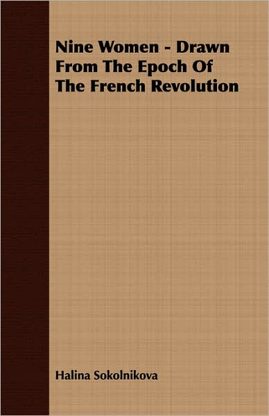 Nine Women - Drawn From The Epoch Of The French Revolution