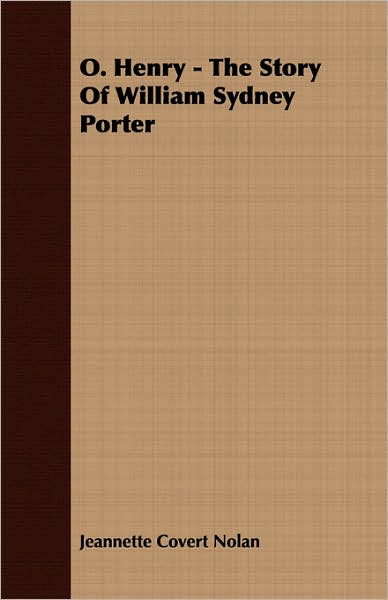 O. Henry - The Story Of William Sydney Porter