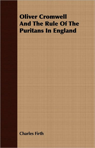 Oliver Cromwell And The Rule Of The Puritans In England