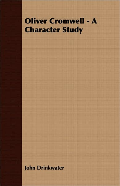 Oliver Cromwell - A Character Study