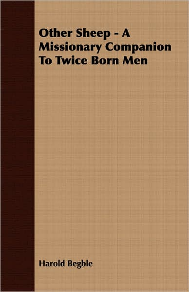 Other Sheep - A Missionary Companion To Twice Born Men