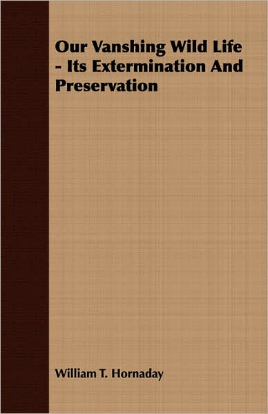 Our Vanshing Wild Life - Its Extermination And Preservation