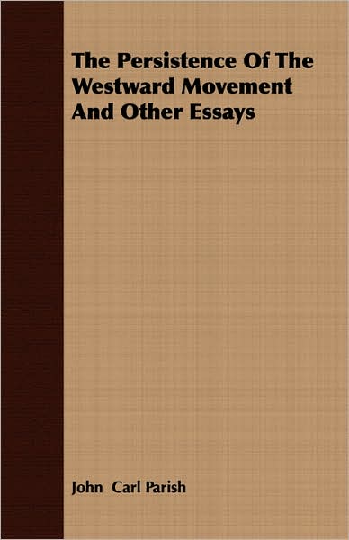 Persistence of the Westward Movement and Other Essays