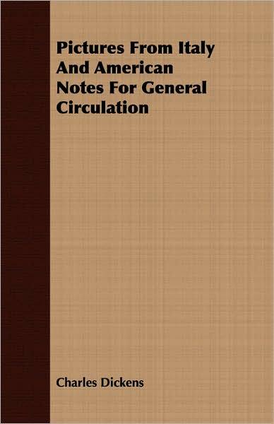 Pictures From Italy And American Notes For General Circulation