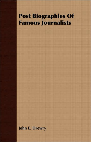 Post Biographies of Famous Journalists