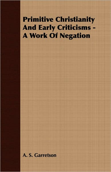 Primitive Christianity and Early Criticisms - a Work of Negation