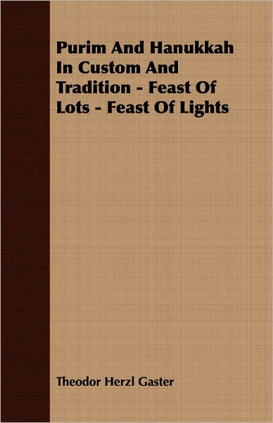 Purim and Hanukkah in Custom and Tradition - Feast of Lots - Feast of Lights