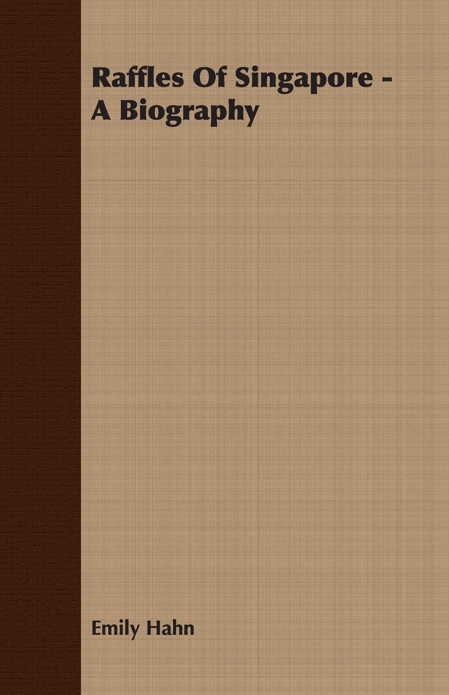 Raffles of Singapore - a Biography