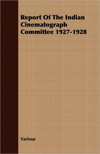 Report of the Indian Cinematograph Committee 1927-1928